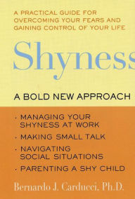 Title: Shyness: A Bold New Approach, Author: Bernardo J. Carducci Ph.D.
