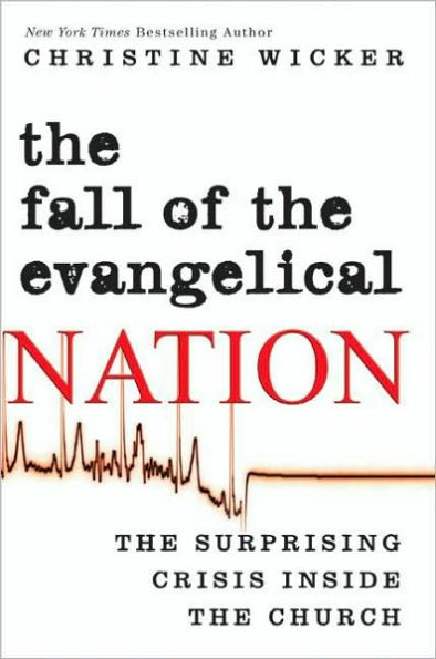 The Fall of the Evangelical Nation: The Surprising Crisis Inside the Church