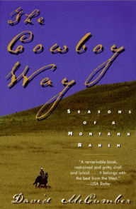 Title: The Cowboy Way: Seasons Of A Montana Ranch, Author: David McCumber