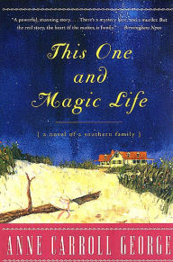 Title: This One and Magic Life: A Novel of a Southern Family, Author: Anne C. George