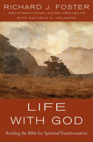 Title: Life with God: Reading the Bible for Spiritual Transformation, Author: Richard J. Foster