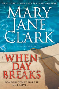Title: When Day Breaks (Sunrise Suspense Society Series #1), Author: Mary Jane Clark