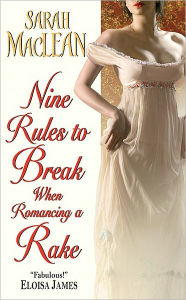 Title: Nine Rules to Break When Romancing a Rake (Love by Numbers Series #1), Author: Sarah MacLean