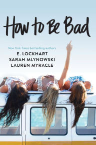 Title: How to Be Bad, Author: Lauren Myracle