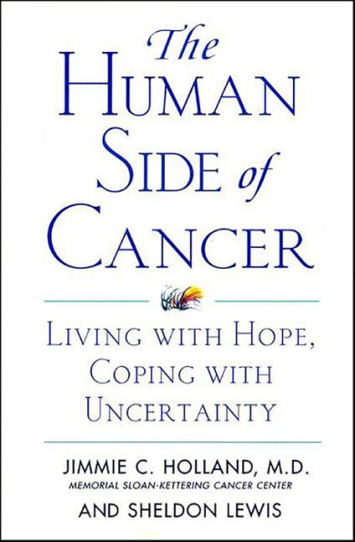 The Human Side of Cancer: Living with Hope, Coping with Uncertainty