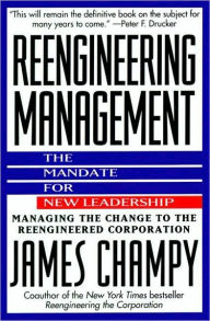 Title: Reengineering Management: The Mandate for New Leadership, Author: James Champy