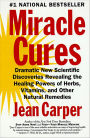 Miracle Cures: Dramatic New Scientific Discoveries Reve