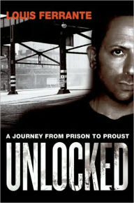 Title: Unlocked: The Life and Crimes of a Mafia Insider, Author: Louis Ferrante