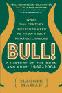 Bull!: A History of the Boom and Bust, 1982-2004