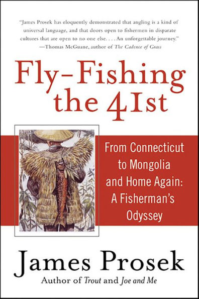 Fly-Fishing the 41st: From Connecticut to Mongolia and Home Again-A Fisherman's Oddesy