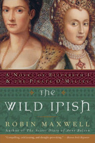 Good books to download on iphone The Wild Irish: A Novel of Elizabeth I and the Pirate O'Malley PDB ePub RTF (English Edition) by Robin Maxwell 9780061853234