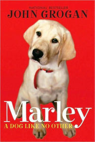 Title: Marley: A Dog Like No Other, Author: John Grogan