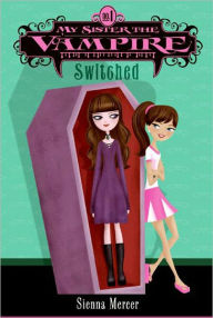 Title: Switched (My Sister the Vampire Series #1), Author: Sienna Mercer