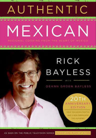 Title: Authentic Mexican: Regional Cooking from the Heart of Mexico, Author: Rick Bayless