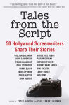 Alternative view 1 of Tales from the Script: 50 Hollywood Screenwriters Share Their Stories