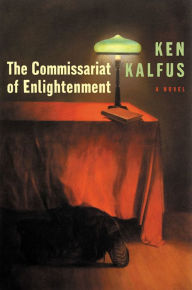 Title: The Commissariat of Enlightenment: A Novel, Author: Ken Kalfus