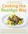 Cooking the RealAge (R) Way: Turn back your biological clock with more than 80 delicious and easy recipes