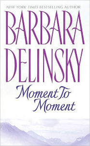 Title: Moment to Moment, Author: Barbara Delinsky