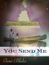 Title: You Send Me, Author: Toni Blake