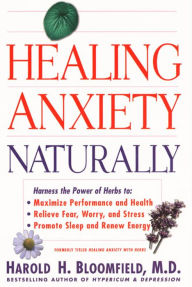 Title: Healing Anxiety Naturally, Author: Harold H. Bloomfield M.D.