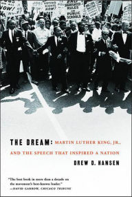 Title: The Dream: Martin Luther King, Jr., and the Speech that Inspired a Nation, Author: Drew Hansen