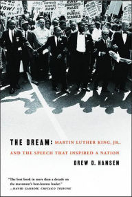 Title: The Dream: Martin Luther King, Jr., and the Speech that Inspired a Nation, Author: Drew D. Hansen