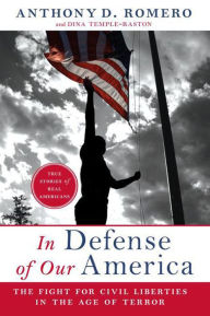 Title: In Defense of Our America: The Fight for Civil Liberties in the Age of Terror, Author: Anthony D. Romero