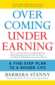 Title: Overcoming Underearning(TM): A Simple Guide to a Richer Life, Author: Barbara Stanny