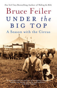 Title: Under the Big Top: A Season with the Circus, Author: Bruce Feiler