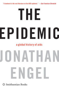 Title: The Epidemic: A History of Aids, Author: Jonathan Engel