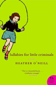 Title: Lullabies for Little Criminals, Author: Heather O'Neill