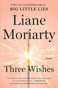 Title: Three Wishes: A Novel, Author: Liane Moriarty