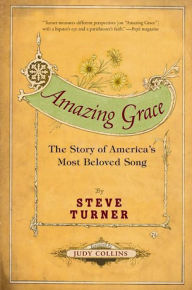 Title: Amazing Grace: The Story of America's Most Beloved Song, Author: Steve Turner