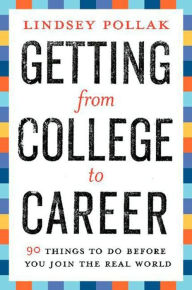 Title: Getting from College to Career: 90 Things to Do Before You Join the Real World, Author: Lindsey Pollak