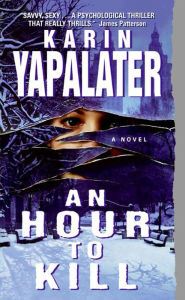 Download free ebooks for ipad An Hour to Kill: A Novel 9780061857119 in English  by Karin Yapalater