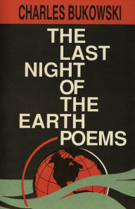 Title: The Last Night of the Earth Poems, Author: Charles Bukowski