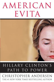 Title: American Evita: Hillary Clinton's Path to Power, Author: Christopher Andersen