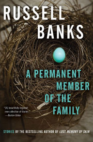 Title: A Permanent Member of the Family, Author: Russell Banks