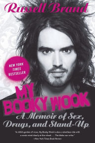 Title: My Booky Wook: A Memoir of Sex, Drugs, and Stand-Up, Author: Russell Brand