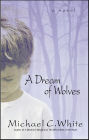 A Dream of Wolves: A Novel