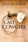 The Last Cowgirl: A Novel