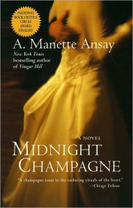 Title: Midnight Champagne: A Novel, Author: A. Manette Ansay