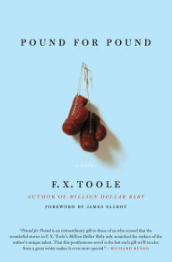 Title: Pound for Pound: A Novel, Author: F. X. Toole