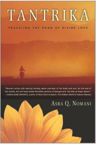 Title: Tantrika: Traveling the Road of Divine Love, Author: Asra Nomani