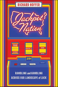 Title: Jackpot Nation: Rambling and Gambling Across Our Landscape of Luck, Author: Richard Hoffer