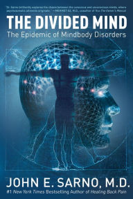 Title: The Divided Mind: The Epidemic of Mindbody Disorders, Author: John E. Sarno