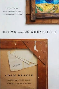 Title: Crows over the Wheatfield: A Novel, Author: Adam Braver