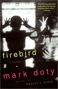 Title: Firebird: A Memoir, Author: Mark Doty