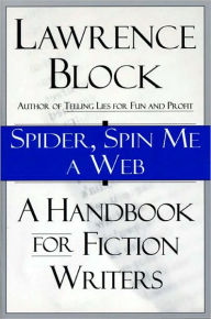 Spider, Spin Me A Web: A Handbook For Fiction Writers