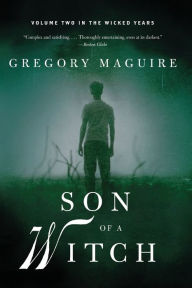 Title: Son of a Witch (Wicked Years Series #2), Author: Gregory Maguire